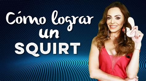 como hacer un squirt|Guía de ‘squirting’ para principiantes